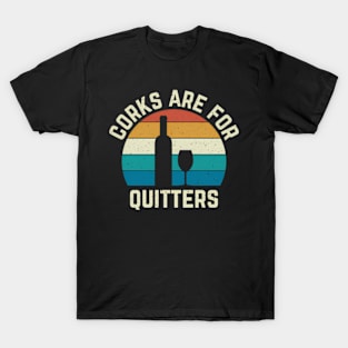 Wine Corks Are For Quitters T-Shirt